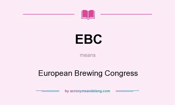 What does EBC mean? It stands for European Brewing Congress