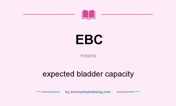 What does EBC mean? It stands for expected bladder capacity