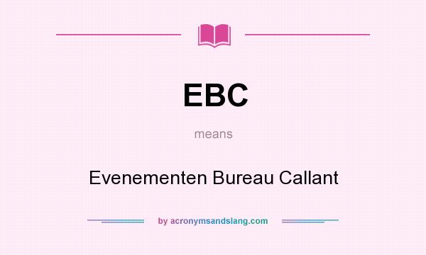 What does EBC mean? It stands for Evenementen Bureau Callant