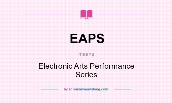What does EAPS mean? It stands for Electronic Arts Performance Series
