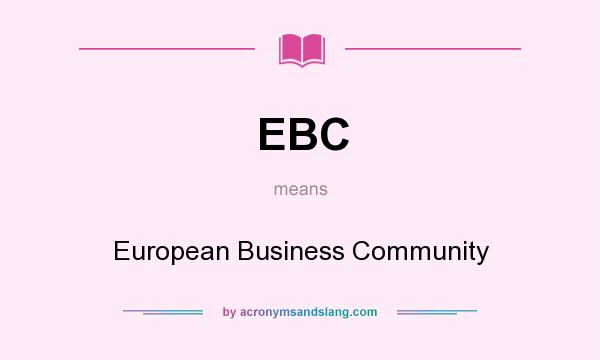 What does EBC mean? It stands for European Business Community