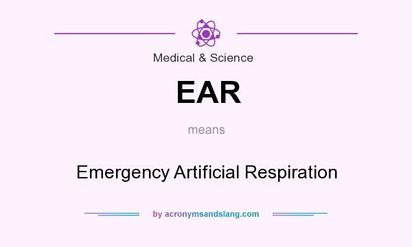 What does EAR mean? It stands for Emergency Artificial Respiration