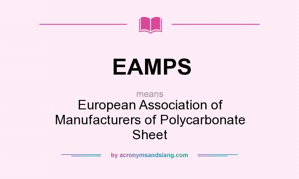 What does EAMPS mean? It stands for European Association of Manufacturers of Polycarbonate Sheet
