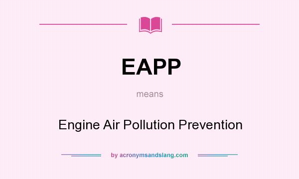 What does EAPP mean? It stands for Engine Air Pollution Prevention