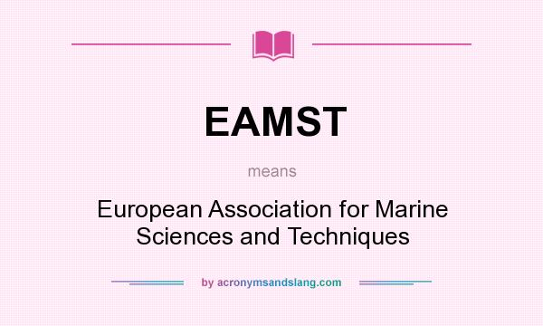 What does EAMST mean? It stands for European Association for Marine Sciences and Techniques