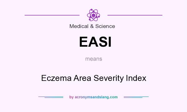 What does EASI mean? It stands for Eczema Area Severity Index