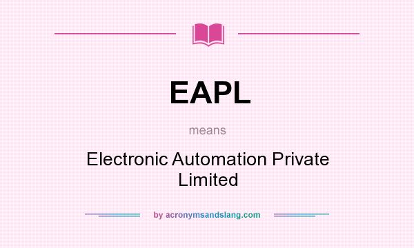 What does EAPL mean? It stands for Electronic Automation Private Limited