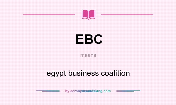 What does EBC mean? It stands for egypt business coalition