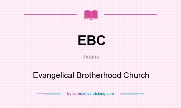 What does EBC mean? It stands for Evangelical Brotherhood Church