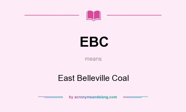 What does EBC mean? It stands for East Belleville Coal