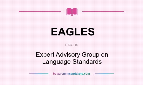 What does EAGLES mean? It stands for Expert Advisory Group on Language Standards