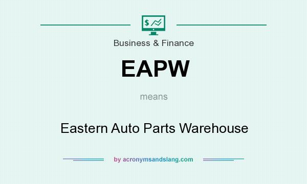 What does EAPW mean? It stands for Eastern Auto Parts Warehouse