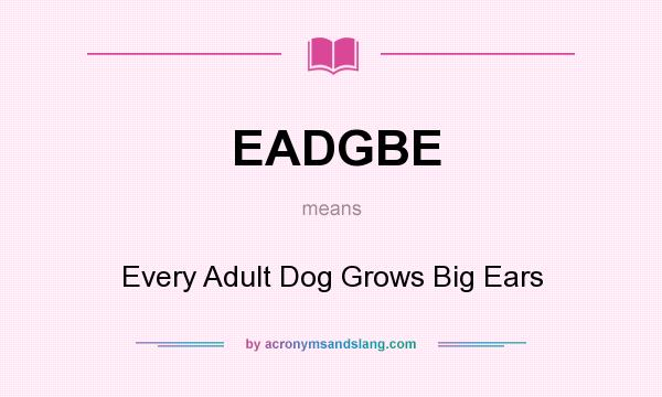 What does EADGBE mean? It stands for Every Adult Dog Grows Big Ears