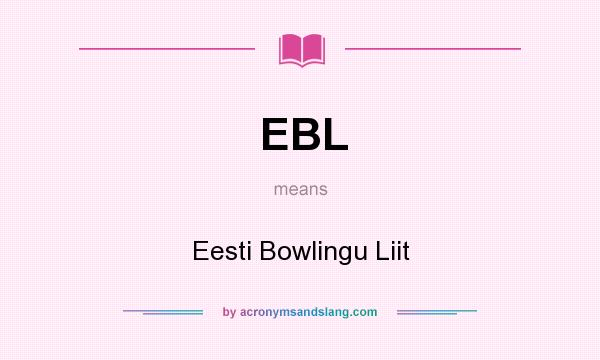 What does EBL mean? It stands for Eesti Bowlingu Liit