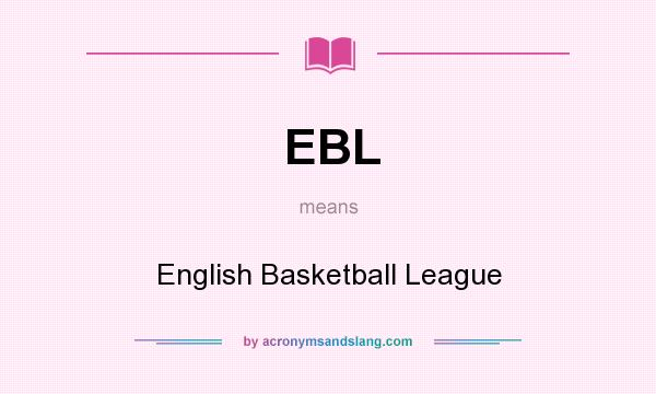 What does EBL mean? It stands for English Basketball League