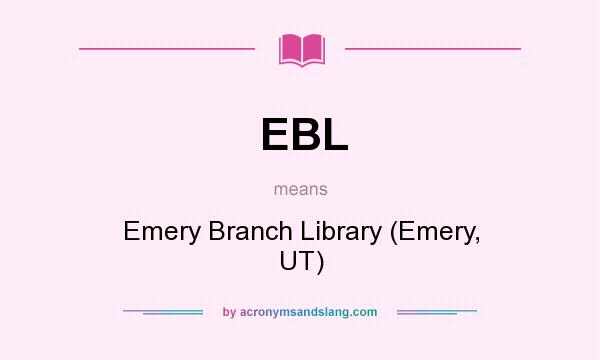 What does EBL mean? It stands for Emery Branch Library (Emery, UT)