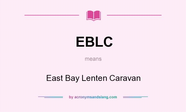 What does EBLC mean? It stands for East Bay Lenten Caravan