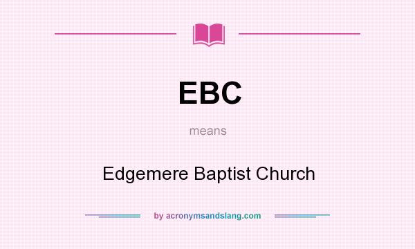What does EBC mean? It stands for Edgemere Baptist Church