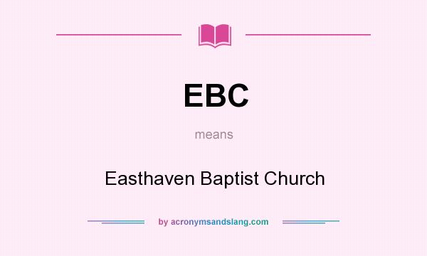 What does EBC mean? It stands for Easthaven Baptist Church