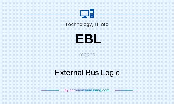 What does EBL mean? It stands for External Bus Logic