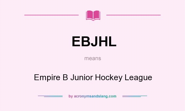 What does EBJHL mean? It stands for Empire B Junior Hockey League