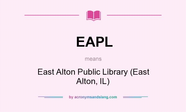 What does EAPL mean? It stands for East Alton Public Library (East Alton, IL)