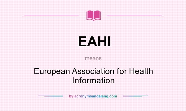What does EAHI mean? It stands for European Association for Health Information