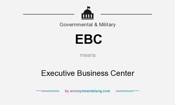 What does EBC mean? It stands for Executive Business Center