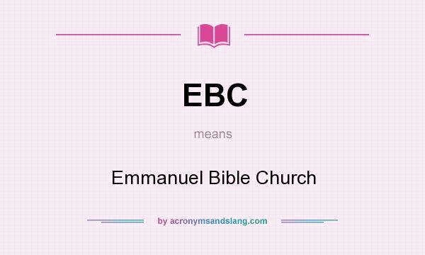 What does EBC mean? It stands for Emmanuel Bible Church