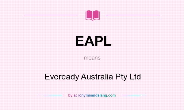 What does EAPL mean? It stands for Eveready Australia Pty Ltd