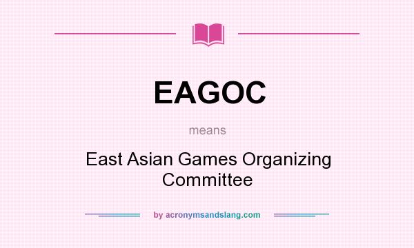 What does EAGOC mean? It stands for East Asian Games Organizing Committee