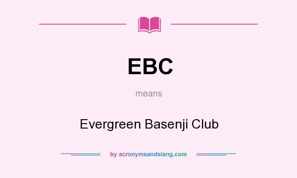 What does EBC mean? It stands for Evergreen Basenji Club