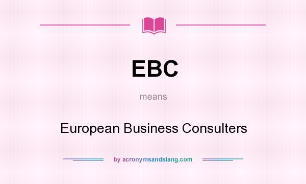 What does EBC mean? It stands for European Business Consulters
