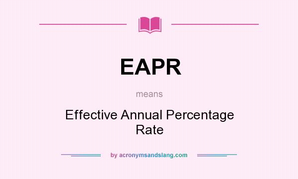 What does EAPR mean? It stands for Effective Annual Percentage Rate