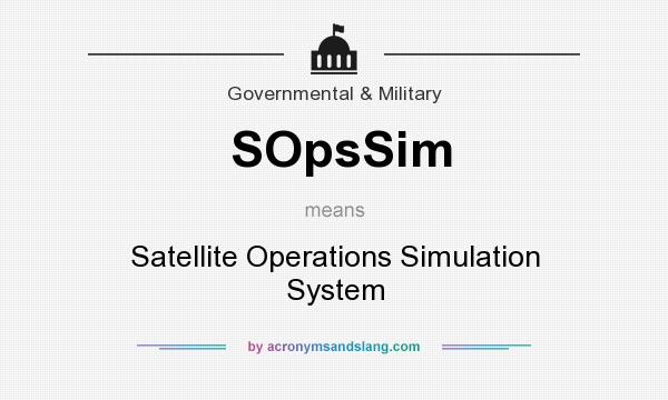 What does SOpsSim mean? It stands for Satellite Operations Simulation System