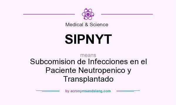 What does SIPNYT mean? It stands for Subcomision de Infecciones en el Paciente Neutropenico y Transplantado