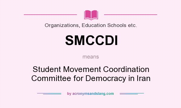 What does SMCCDI mean? It stands for Student Movement Coordination Committee for Democracy in Iran
