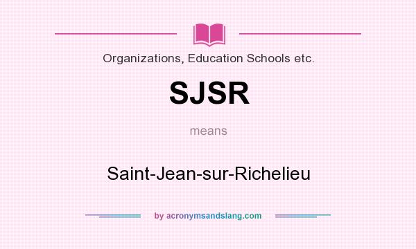 What does SJSR mean? It stands for Saint-Jean-sur-Richelieu