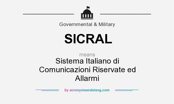 What does SICRAL mean? It stands for Sistema Italiano di Comunicazioni Riservate ed Allarmi