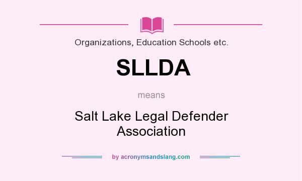What does SLLDA mean? It stands for Salt Lake Legal Defender Association
