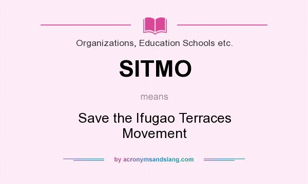What does SITMO mean? It stands for Save the Ifugao Terraces Movement