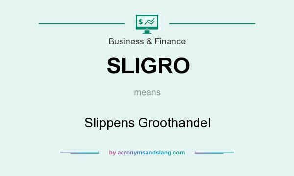 What does SLIGRO mean? It stands for Slippens Groothandel