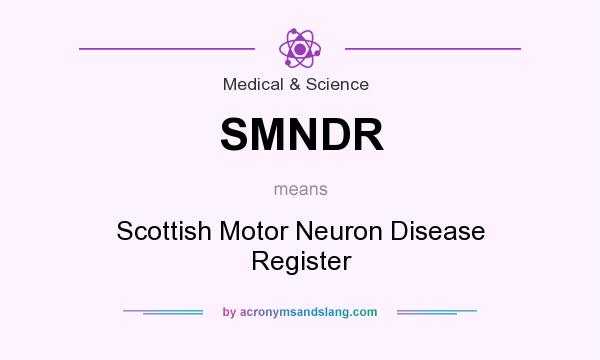 What does SMNDR mean? It stands for Scottish Motor Neuron Disease Register