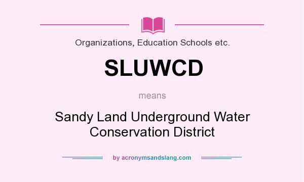 What does SLUWCD mean? It stands for Sandy Land Underground Water Conservation District