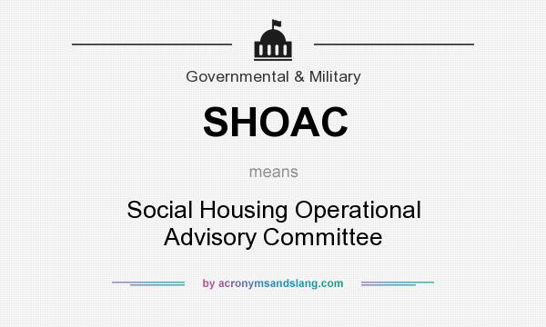 What does SHOAC mean? It stands for Social Housing Operational Advisory Committee