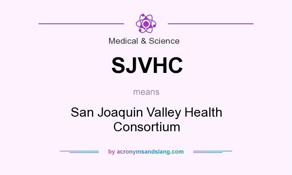 What does SJVHC mean? It stands for San Joaquin Valley Health Consortium