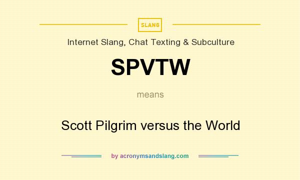 What does SPVTW mean? It stands for Scott Pilgrim versus the World