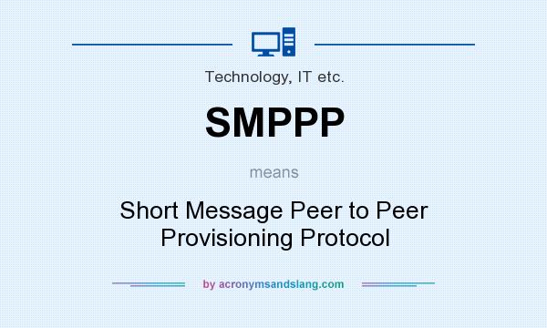 What does SMPPP mean? It stands for Short Message Peer to Peer Provisioning Protocol