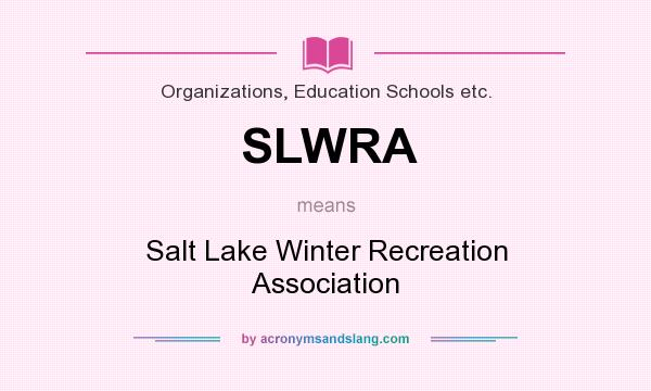 What does SLWRA mean? It stands for Salt Lake Winter Recreation Association