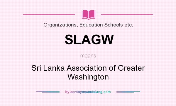 What does SLAGW mean? It stands for Sri Lanka Association of Greater Washington